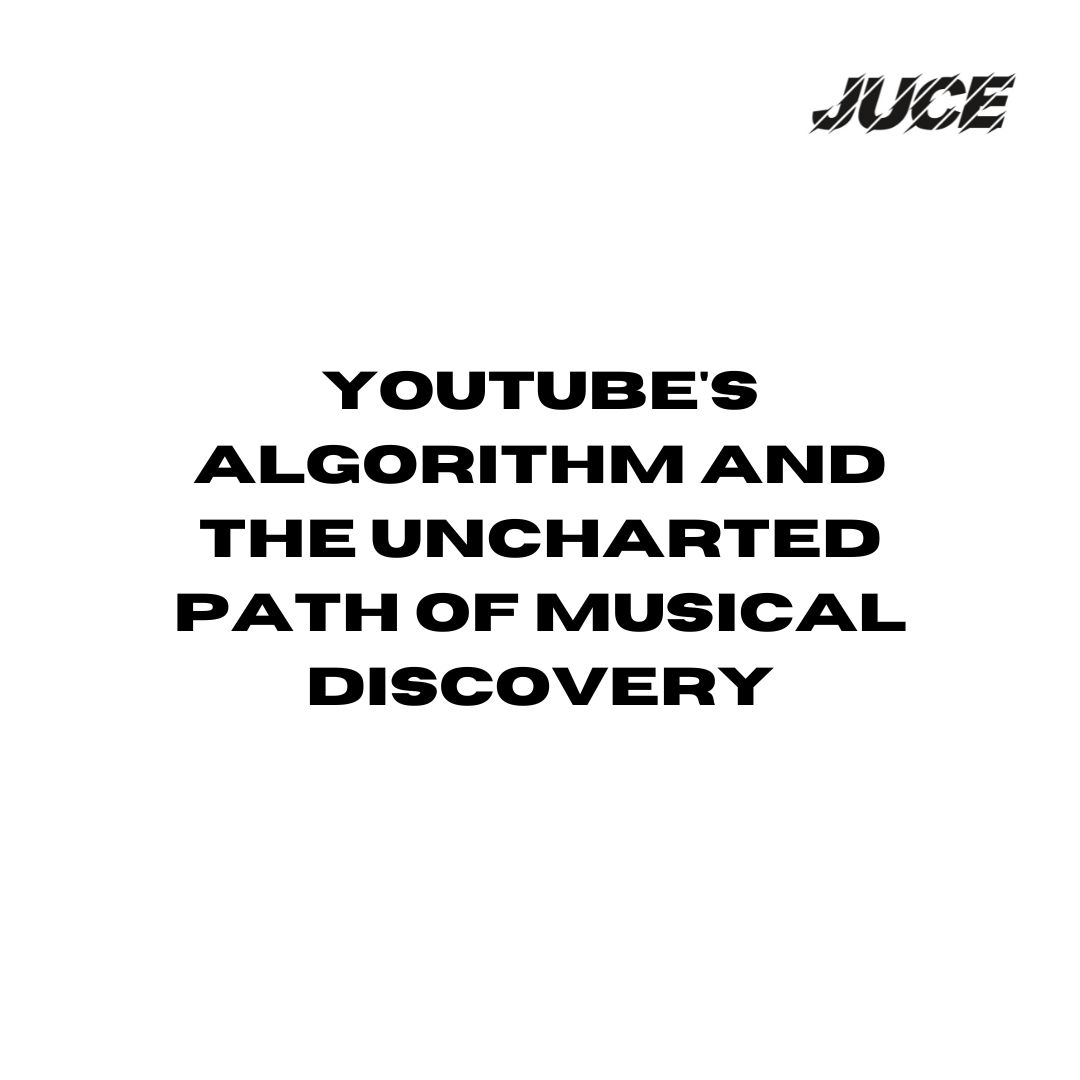 YouTube's Algorithm and the Uncharted Path of Musical Discovery - Juce ...